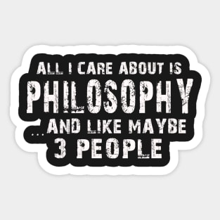 All I Care About Is Philosophy And Like Maybe 3 People – Sticker